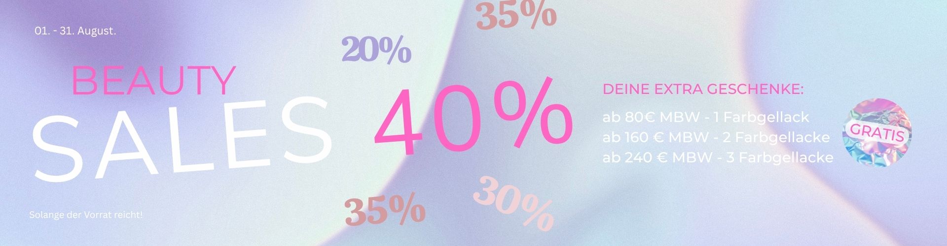 Pastellfarbener Beauty-Sales Banner vom 1. bis 31. August mit bis zu 40 % Rabatt sowie Gratis-Farbgelack ab 80 € MBW, 2 ab 160 € und 3 ab 240 €